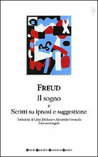 Il sogno e scritti su ipnosi e suggestione - Sigmund Freud - copertina