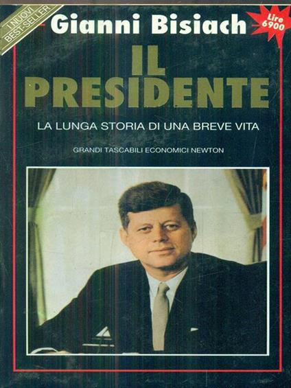Il Presidente. La lunga storia di una breve vita - Gianni Bisiach - copertina