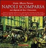 Napoli scomparsa, nei dipinti di fine Ottocento. Ediz. illustrata