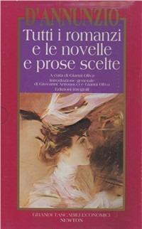 Tutti i romanzi e le novelle e prose scelte - Gabriele D'Annunzio - copertina