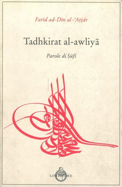 Tadhkirat Al-Awliya. Parole di sufi - Farid ad-din Attar - copertina
