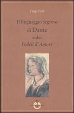 Il linguaggio segreto di Dante e dei «Fedeli d'amore»