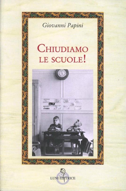 Chiudiamo le scuole - Giovanni Papini - copertina