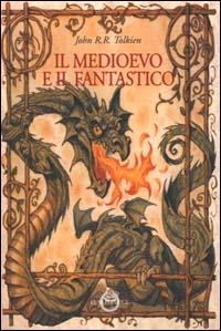Il medioevo e il fantastico - John R. R. Tolkien - copertina