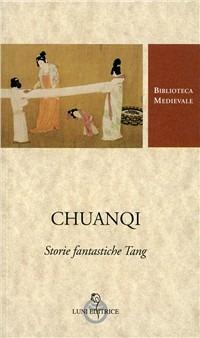 Chuanqi. Storie fantastiche Tang. Testo cinese a fronte. Ediz. critica - copertina