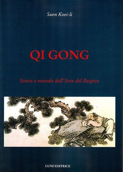 Qi gong. Storia e metodo dell'arte del respiro - Koei-Li Suen - copertina