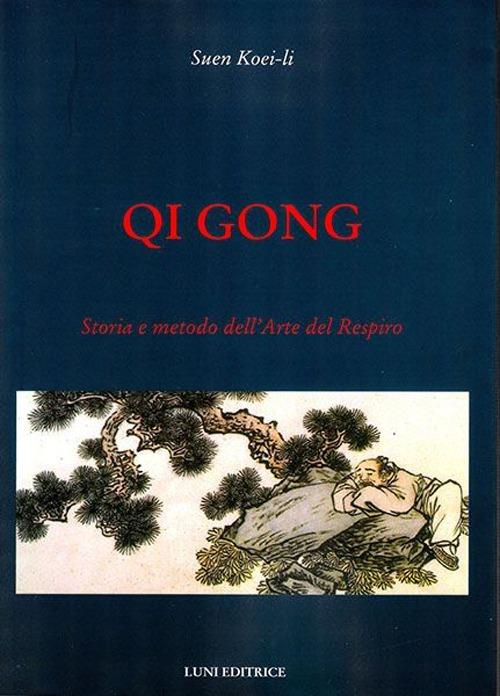 Qi gong. Storia e metodo dell'arte del respiro - Koei-Li Suen - copertina