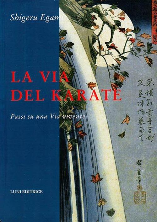 La via del karate. Passi su una via vivente - Shigeru Egami - copertina