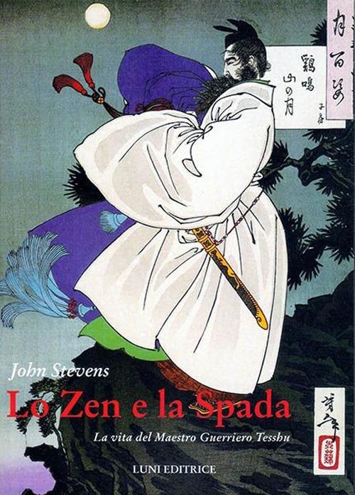 Lo zen e la spada. La vita del maestro guerriero Tesshu - John Stevens - copertina