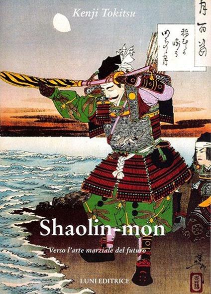 Shaolin mon. Verso l'arte marziale del futuro - Kenji Tokitsu - copertina