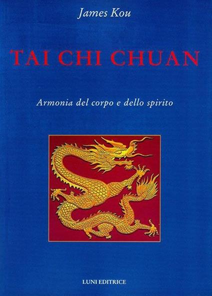 Tai Chi Chuan. Armonia del corpo e dello spirito - James Kou - copertina