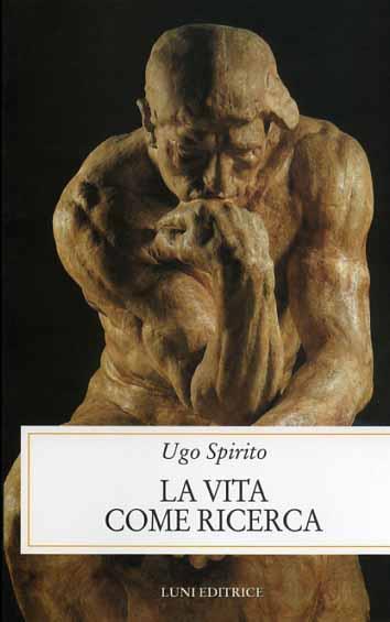 La vita come ricerca - Ugo Spirito - 6