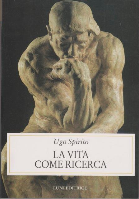 La vita come ricerca - Ugo Spirito - copertina