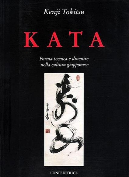 Kata. Forma tecnica e divenire nella cultura giapponese - Kenji Tokitsu - copertina