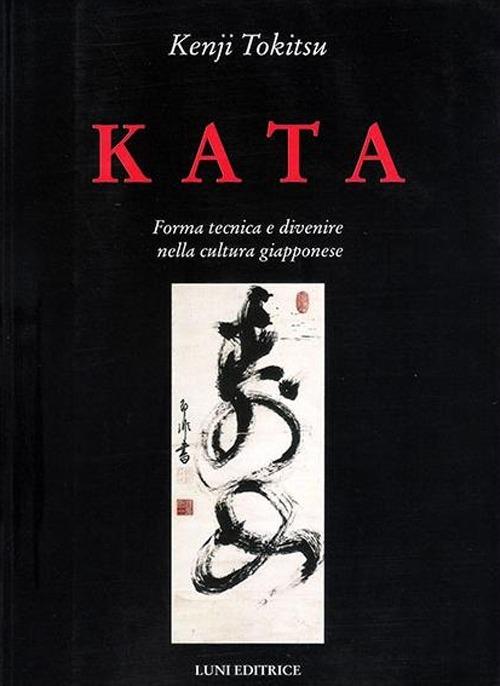 Kata. Forma tecnica e divenire nella cultura giapponese - Kenji Tokitsu - copertina
