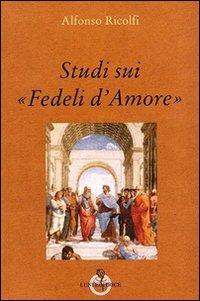 Studi sui «Fedeli d'Amore» - Alfonso Ricolfi - copertina