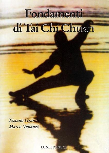Fondamenti di Tai Chi Chuan - Tiziano Grandi,Marco Venanzi - copertina