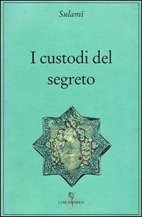 I custodi del segreto - Abd Al Rahman Sulami - copertina