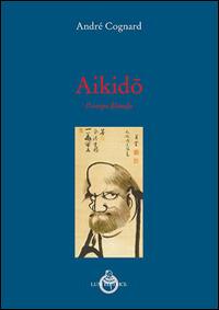 Aikido. Il corpo filosofo - André Cognard - copertina