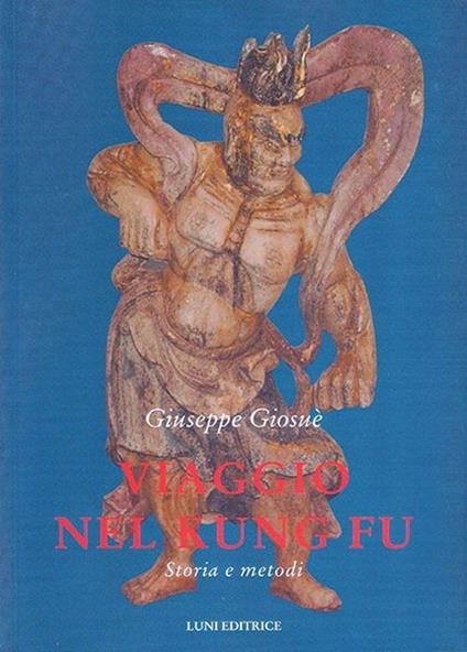 Viaggio nel Kung Fu. Storia e metodi - Giuseppe Giosuè - copertina