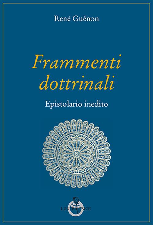 Frammenti dottrinali. Epistolario inedito - René Guénon - copertina