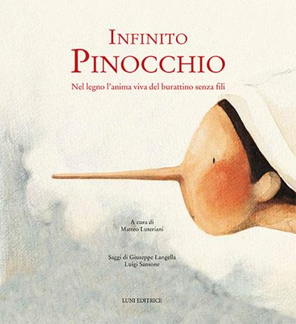 Infinito Pinocchio. Nel legno l'anima viva del burattinaio senza fili - Matteo Luteriani,Luigi Sansone,Giuseppe Langella - copertina