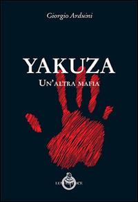 Yakuza. Un'altra mafia - Giorgio Arduini - copertina