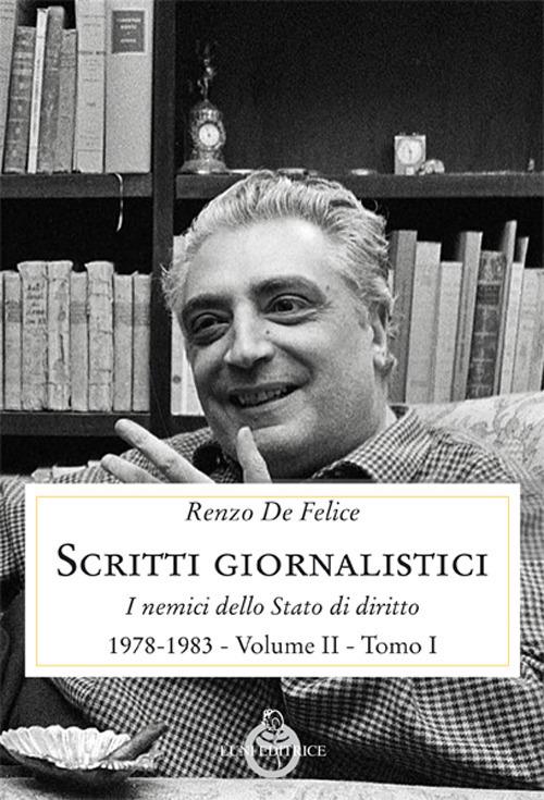 Scritti giornalistici. Vol. 2/1: I nemici dello stato di diritto (1976-1985) - Renzo De Felice - copertina