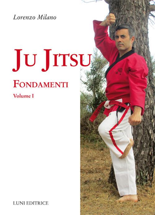Ju jitsu. Vol. 1: Fondamenti - Lorenzo Milano - copertina