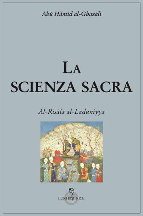 La scienza sacra. Al-Risàla al-Laduniyya - Ghazâlî Al - copertina