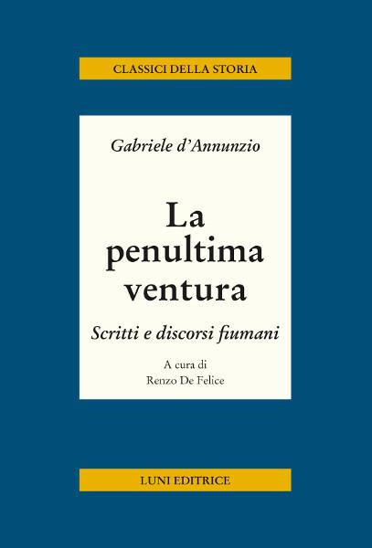 La penultima ventura. Scritti e discorsi fiumani - Gabriele D'Annunzio - copertina