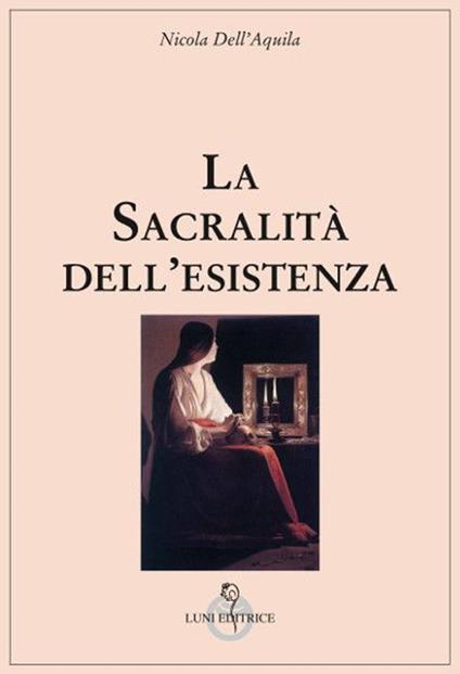 La sacralità dell'esistenza - Nicola Dell'Aquila - copertina