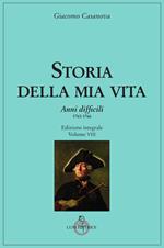 Storia della mia vita. Vol. 8: Anni difficili. 1763 - 1766.