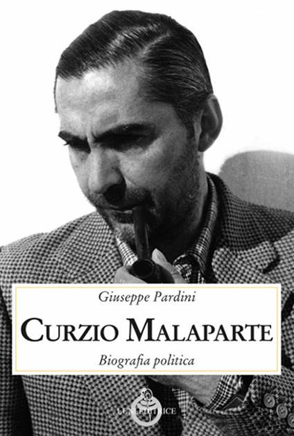 Curzio Malaparte. Biografia politica - Giuseppe Pardini - copertina