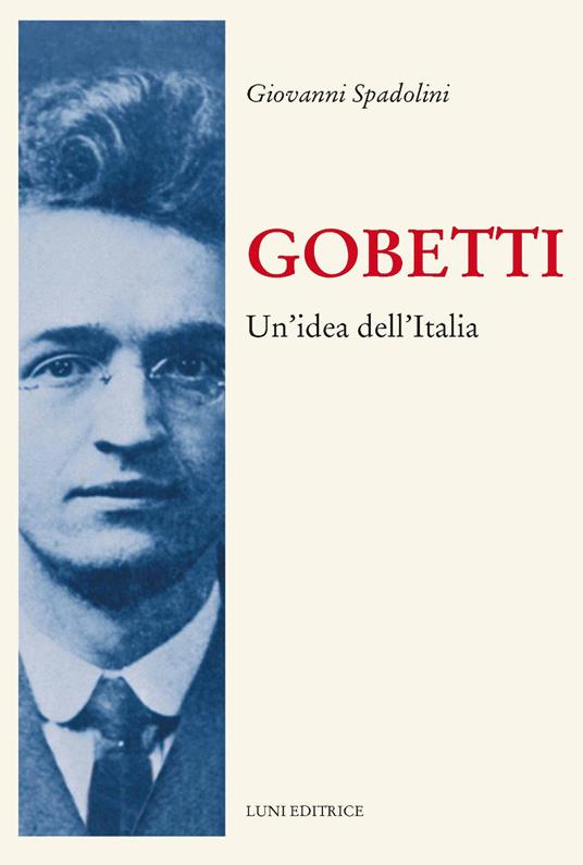 Gobetti. Un'idea dell'Italia - Giovanni Spadolini - copertina