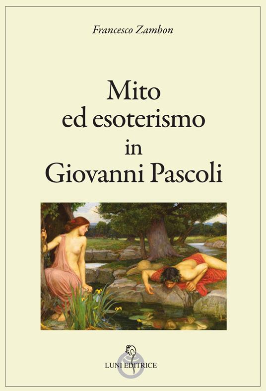 Mito ed esoterismo in Giovanni Pascoli - Francesco Zambon - copertina