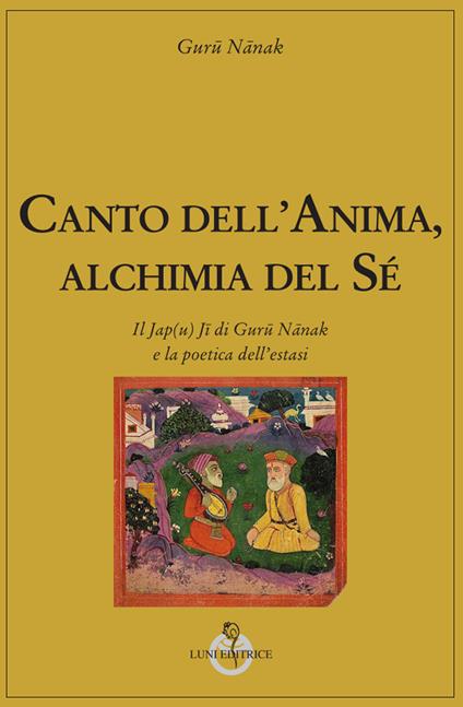 Canto dell'anima, alchimia del Sé. Il Jap(u) Jī di Gurū Nānak e la poetica dell’estasi - Guru Nanak - copertina