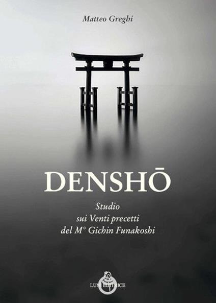 Densho. Studio dei venti principi del maestro Funakoshi - Matteo Greghi - copertina