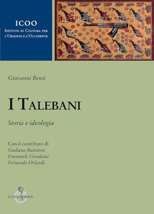 I talebani. Storia e ideologia - Giovanni Bensi - copertina