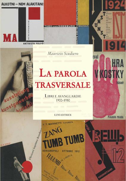 La parola trasversale. Libri e avanguardie 1900-1950 - Maurizio Scudiero - copertina