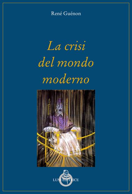 La crisi del mondo moderno - René Guénon - copertina