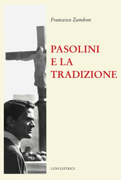 Pasolini e la tradizione - Francesco Zambon - copertina