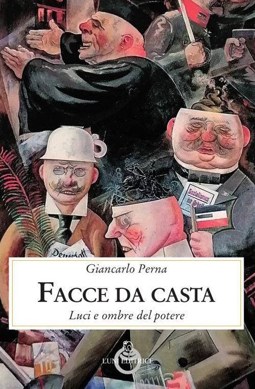 Facce da casta. Luci ed ombre del potere - Giancarlo Perna - copertina