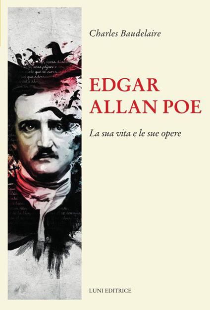 Edgar Allan Poe. La sua vita e le sue opere - Charles Baudelaire - copertina