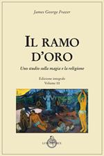 Il ramo d'oro. Studio della magia e della religione. Vol. 3