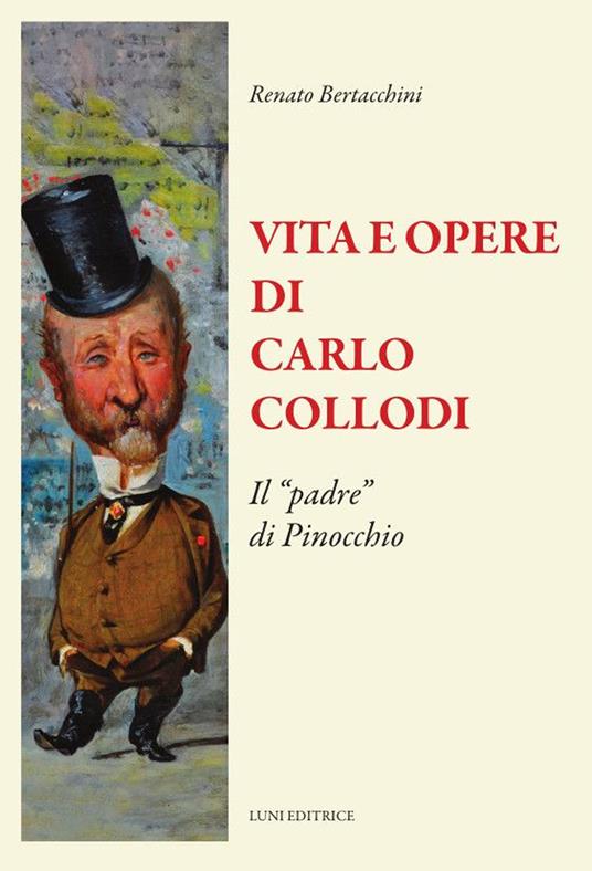 Vita e opere di Carlo Collodi. Il «padre» di Pinocchio - Renato Bertacchini - copertina