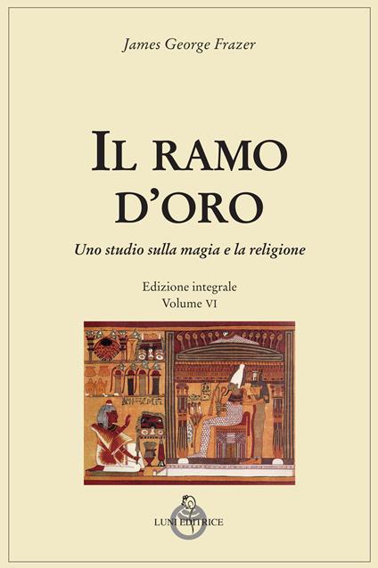 Il ramo d'oro. Studio della magia e della religione. Ediz. integrale. Vol. 6/2: Parte quarta: Adonis, Attis e Osiris - James George Frazer - copertina