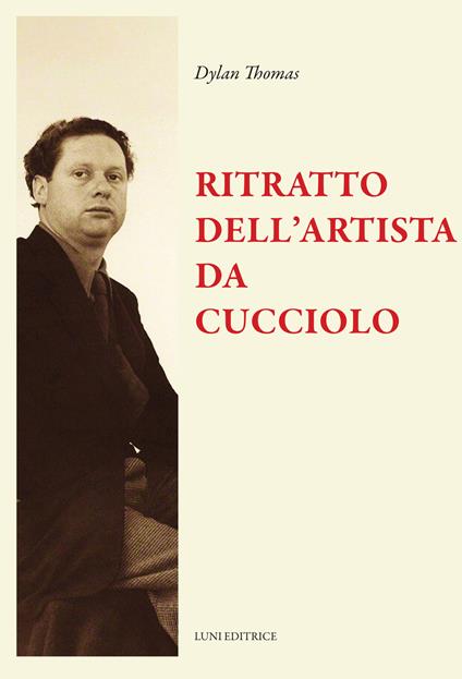 Ritratto dell'artista da cucciolo e altri racconti - Dylan Thomas - copertina