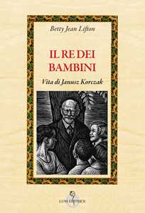 Libro Il re dei bambini Betty Jean Lifton