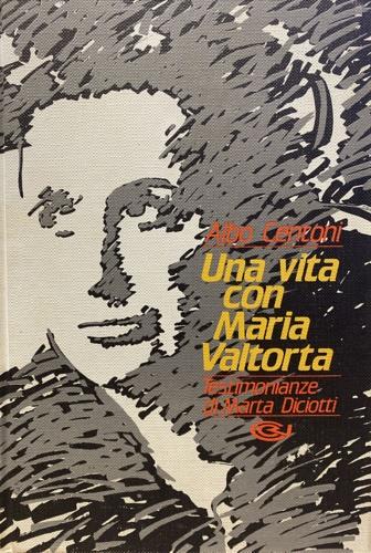 Una vita con Maria Valtorta. Testimonianze di Marta Diciotti - Albo Centoni - copertina